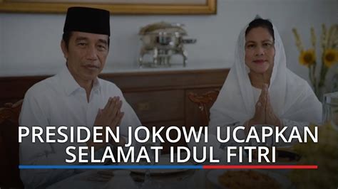 Presiden Jokowi Dan Ibu Negara Ucapkan Selamat Idul Fitri Youtube