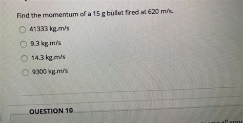 Solved Find The Momentum Of A 15 G Bullet Fired At 620 Ms