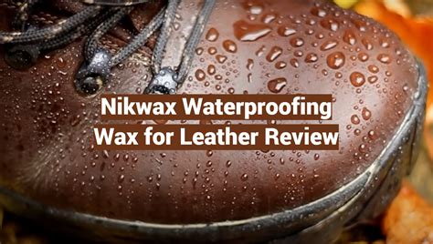 Nikwax Waterproofing Wax for Leather Review - LeatherProfy