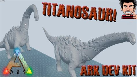 Ark Survival Evolved Dev Kit Titanosaur Guia Español Titanosaurus