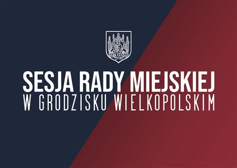 Um Grodzisk Wielkopolski Lvi Sesja Rady Miejskiej W Grodzisku