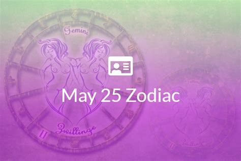 May 25 Zodiac Sign Full Horoscope And Personality