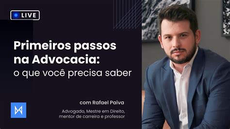 Primeiros Passos Na Advocacia Advogado E Mentor De Carreira