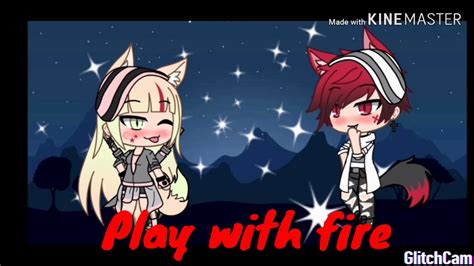 Play With Fire Glmv Gachalife Youtube