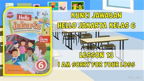 Kunci Jawaban Hello Jakarta Kelas 6 Lesson 13 I Am Sorry For Your Loss