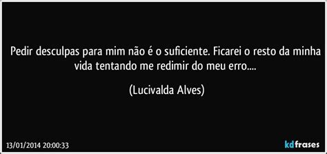 Nao É Pra Mim Que Voce Tem Que Pedir Desculpas - Pedir desculpas para mim não é o suficiente. Ficarei o resto...