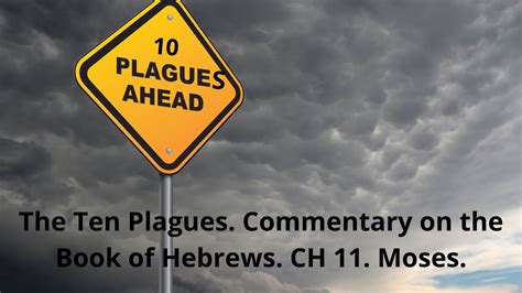 Commentary On The Book Of Hebrews Ch 11 Part 11moses The Ten