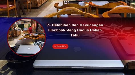 7 Kelebihan Dan Kekurangan Macbook Yang Harus Kalian Tahu