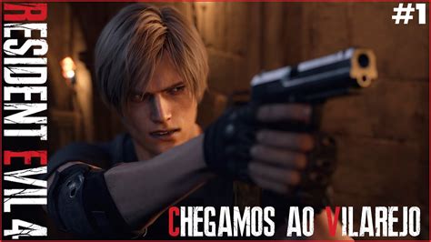 RESIDENT EVIL 4 REMAKE CHEGAMOS NO VILAREJO 1 YouTube