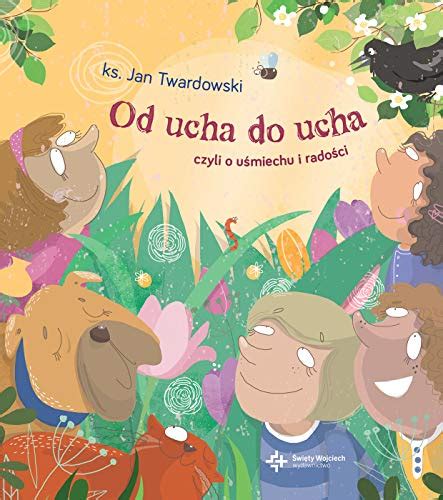 Od Ucha Do Ucha Czyli O Usmiechu I Radosci By Jan Twardowski Goodreads