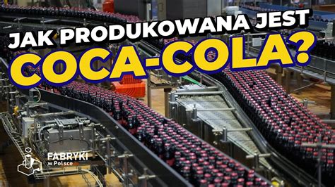 Produkcja Napoju Coca Cola W Polsce YouTube