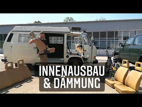 Vw T Projekt Alubutyl Und Neuer Innenraum Youtube