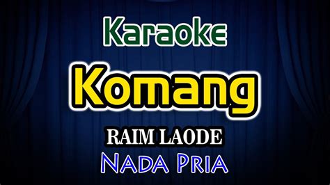 Komang Karaoke Lirik Raim Laode Nada Pria YouTube