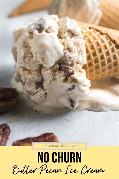 No Churn Homemade Butter Pecan Ice Cream Lemons Zest Recipe Homemade Ice Cream Recipes