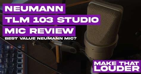 Neumann TLM 103 Review (Best Value Neumann Mic?) - Make That Louder | Online Audio Magazine