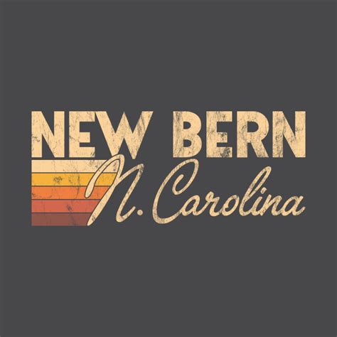 New Bern North Carolina New Bern North Carolina T Shirt Teepublic