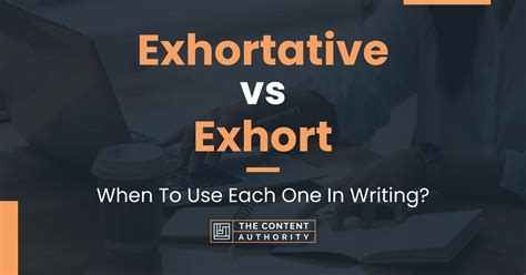 Exhortative vs Exhort: When To Use Each One In Writing?