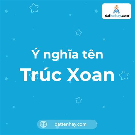 Ý Nghĩa Của Tên Trúc Xoan Là Gì Tên Tiếng Anh Tiếng Trung Và Các Mẫu