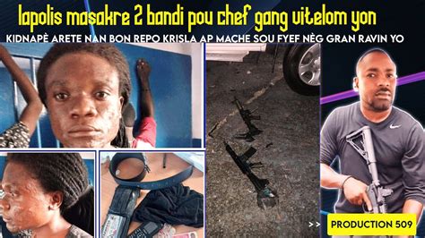 lapolis masakre 2 bandi pou chef gang vitelom yon kidnapè arete nan bon