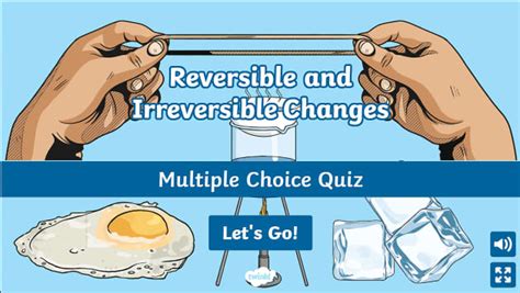 Reversible And Irreversible Changes Quiz Twinkl