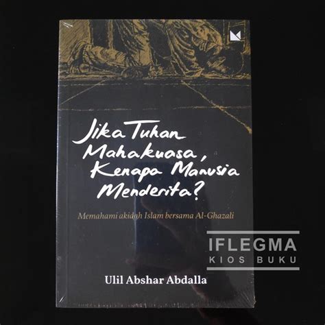 Jual Buku Jika Tuhan Mahakuasa Kenapa Manusia By Ulil Abshar Abdalla Di