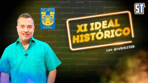 XI IDEAL HISTÓRICO DE TIGRES Fernando Lozano Solo Tigres 15 YouTube