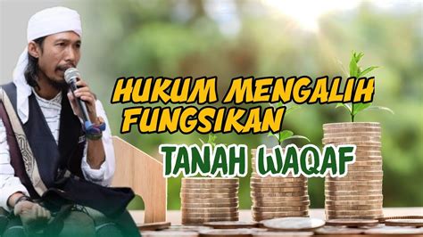 Hukum Alih Fungsi Tanah Waqaf Youtube