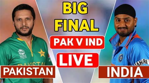 🔴 L I V E Big Final Pakistan Legend Vs India World Championship 2024 Pak Vs Ind Score Youtube