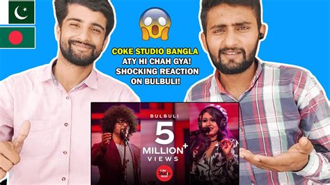 Pakistani Reaction On Bulbuli Coke Studio Bangla Season One Ritu