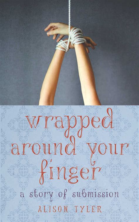 Wrapped Around Your Finger Book By Alison Tyler Official Publisher