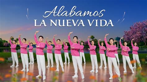 Danza Cristiana Alabamos La Nueva Vida Canci N De Alabanza Youtube