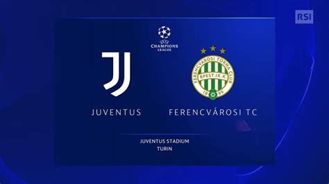 Cl Il Servizio Su Juventus Ferencvaros Rsi