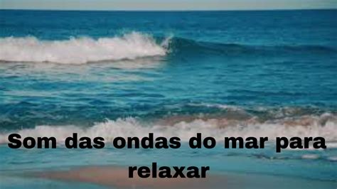 Som Das Ondas Do Mar Para Relaxar Mares Som De Chuva Ondas Do Mar