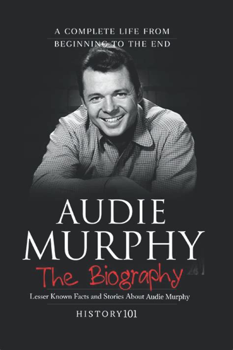 Audie Murphy: New Readers Biography from Start to End (A Complete ...