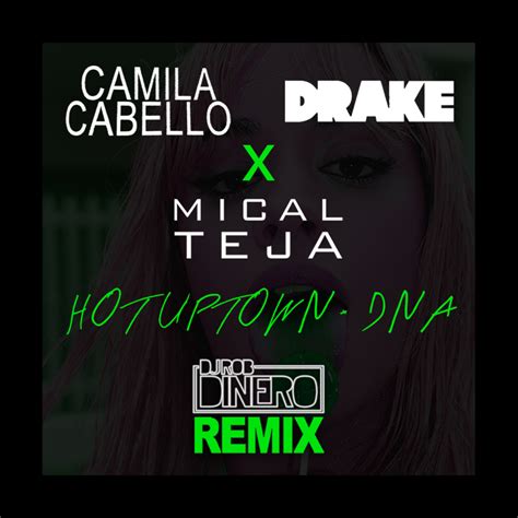 Camila Cabello Drake X Michal Teja Hot Uptown X Dna Dj Rob Dinero
