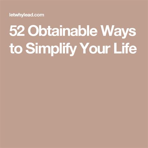 52 Obtainable Ways To Simplify Your Life Simplify Plan For Life Life