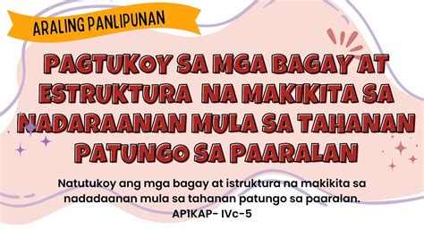 Araling Panlipunan 1 Pagtukoy Sa Mga Estruktura Na Nadaraanan Mula Sa