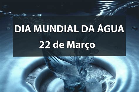 Dia Mundial da Água 22 de Março de 2023 Palmares ADM