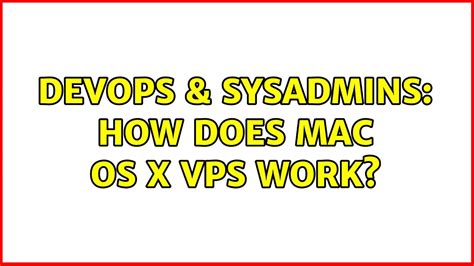 DevOps SysAdmins How Does Mac OS X VPS Work YouTube