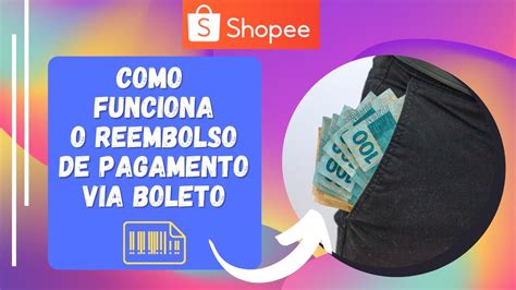Como Funciona O Reembolso Da Shopee - Shopee Reembolso De Pagamento com Boleto Bancário | Como funciona ...