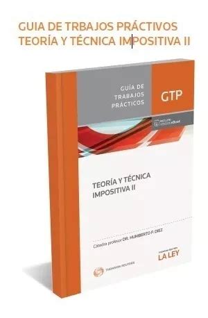 Guía De Trabajos Prácticos Teoría Y Técnica Impositiva Ii