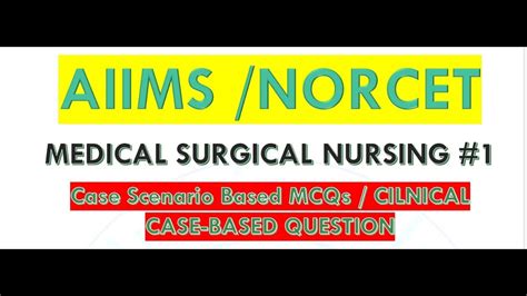 Case Scenario Based MCQs For AIIMS NORCET Clinical Case Based