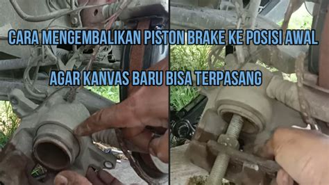 Cara Mengembalikan Piston Brake Ke Posisi Awal Agar Kanvas Baru Bisa