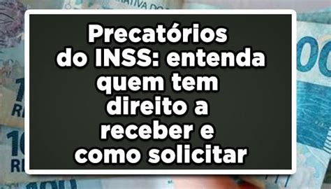 Precatórios do INSS entenda quem tem direito a receber