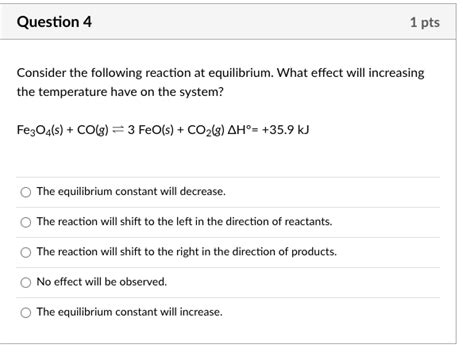 Solved Question 4 1 pts Consider the following reaction at | Chegg.com 