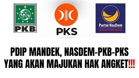 Pdip Mandek Nasdem Pkb Pks Yang Akan Majukan Hak Angket Youtube