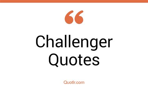 The 35 Challenger Quotes Page 53 ↑quotlr↑