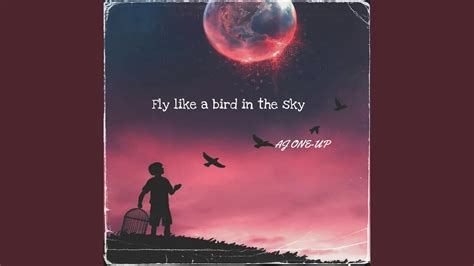 Fly Like a Bird in the Sky - AJ One-Up: Song Lyrics, Music Videos ...