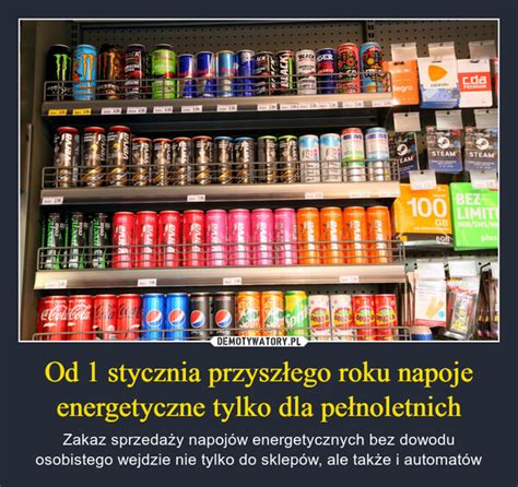 Od 1 stycznia przyszłego roku napoje energetyczne tylko dla