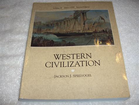 Western Civilization Volume Ii Since 1550 Spielvogel Jackson J